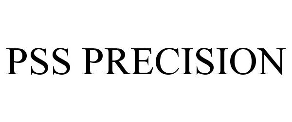 Trademark Logo PSS PRECISION