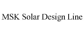 Trademark Logo MSK SOLAR DESIGN LINE