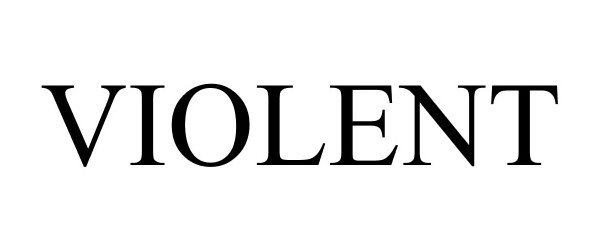  VIOLENT