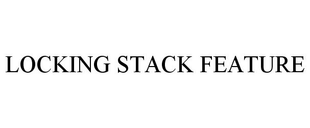  LOCKING STACK FEATURE