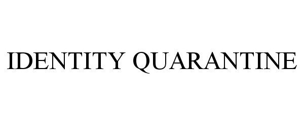 Trademark Logo IDENTITY QUARANTINE