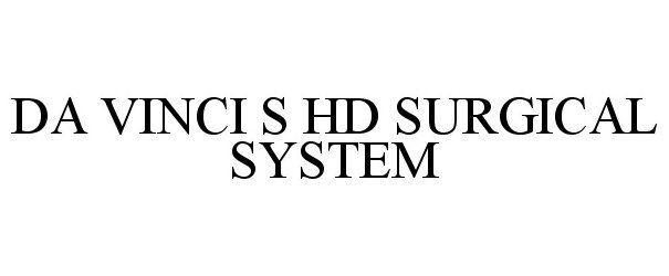  DA VINCI S HD SURGICAL SYSTEM