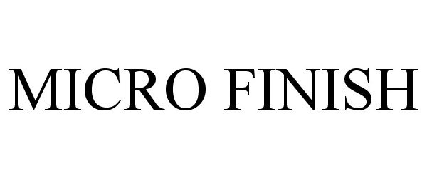 Trademark Logo MICRO FINISH