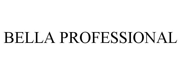 Trademark Logo BELLA PROFESSIONAL
