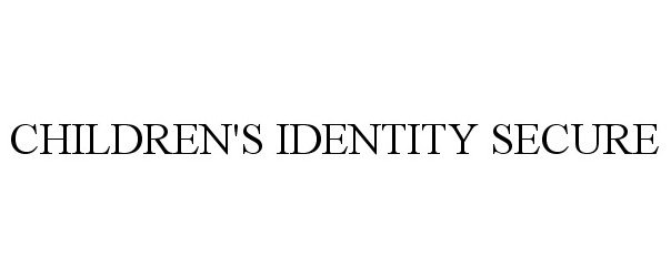 Trademark Logo CHILDREN'S IDENTITY SECURE