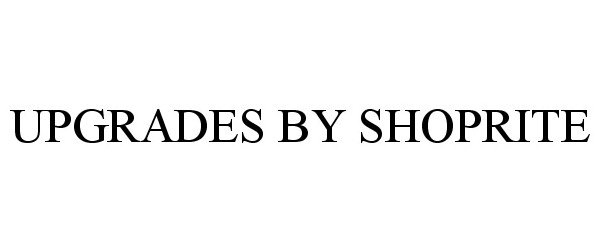 Trademark Logo UPGRADES BY SHOPRITE