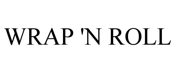 Trademark Logo WRAP 'N ROLL