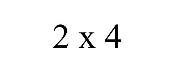 2 X 4