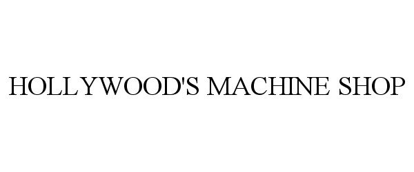  HOLLYWOOD'S MACHINE SHOP