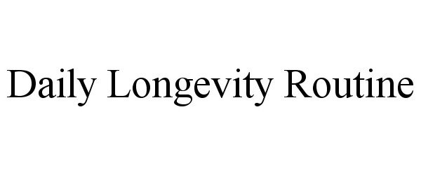  DAILY LONGEVITY ROUTINE