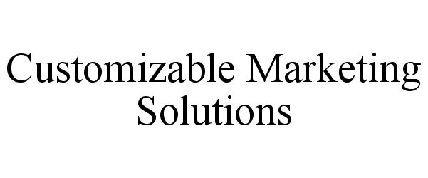 Trademark Logo CUSTOMIZABLE MARKETING SOLUTIONS