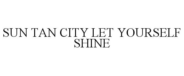  SUN TAN CITY LET YOURSELF SHINE