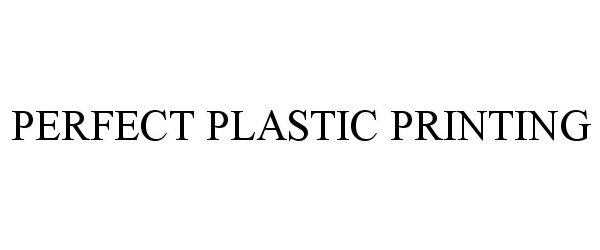 Trademark Logo PERFECT PLASTIC PRINTING
