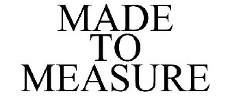 Trademark Logo MADE TO MEASURE