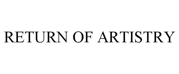 Trademark Logo RETURN OF ARTISTRY