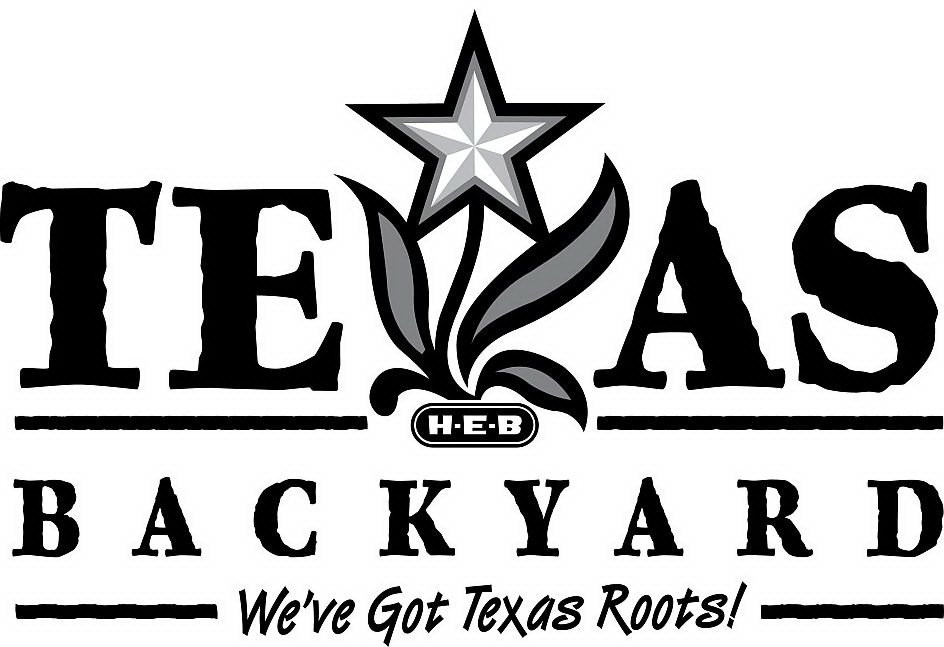 Trademark Logo H-E-B TEXAS BACKYARD WE'VE GOT TEXAS ROOTS!