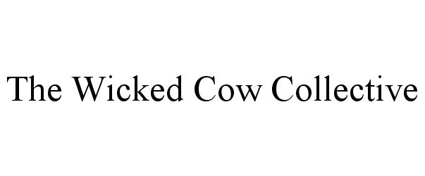 Trademark Logo THE WICKED COW COLLECTIVE