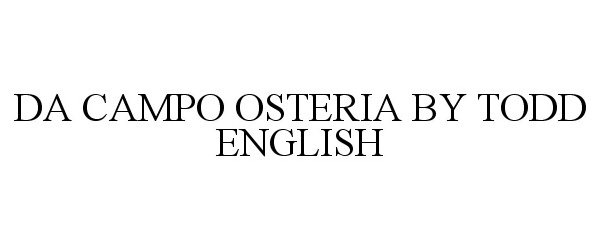  DA CAMPO OSTERIA BY TODD ENGLISH