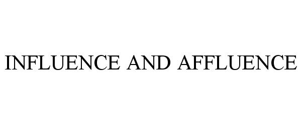  INFLUENCE AND AFFLUENCE
