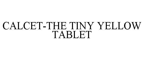  CALCET-THE TINY YELLOW TABLET