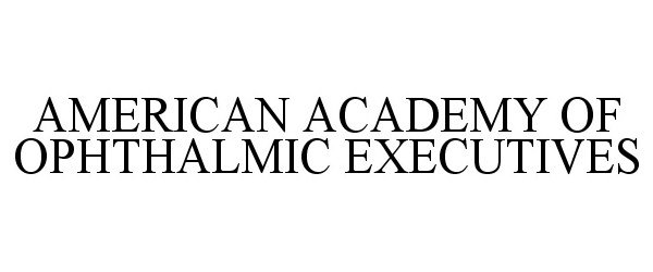  AMERICAN ACADEMY OF OPHTHALMIC EXECUTIVES