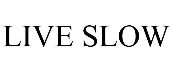  LIVE SLOW