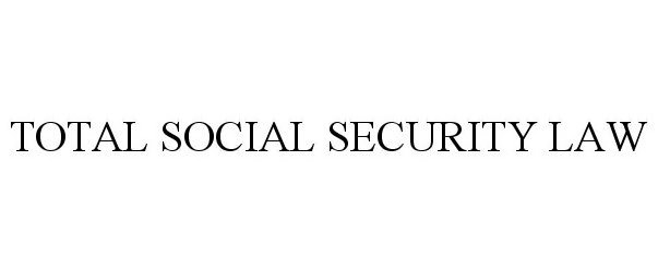Trademark Logo TOTAL SOCIAL SECURITY LAW