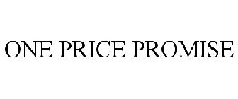  ONE PRICE PROMISE