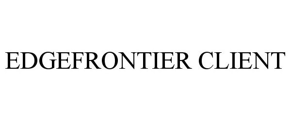 Trademark Logo EDGEFRONTIER CLIENT