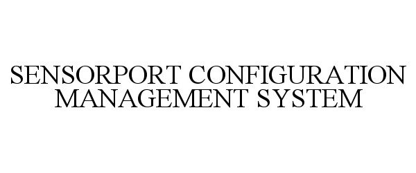  SENSORPORT CONFIGURATION MANAGEMENT SYSTEM