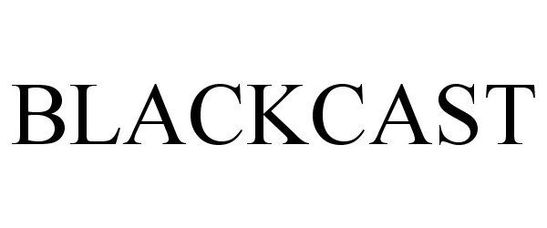  BLACKCAST