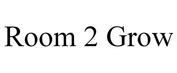 ROOM 2 GROW