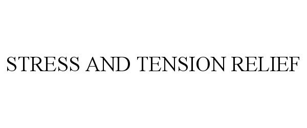 Trademark Logo STRESS AND TENSION RELIEF