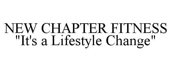  NEW CHAPTER FITNESS "IT'S A LIFESTYLE CHANGE"