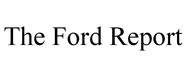  THE FORD REPORT