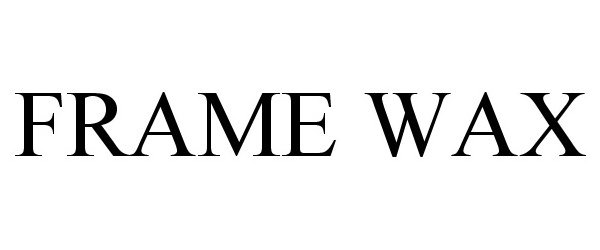 Trademark Logo FRAME WAX