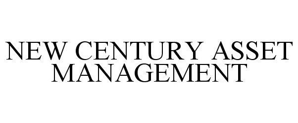 Trademark Logo NEW CENTURY ASSET MANAGEMENT