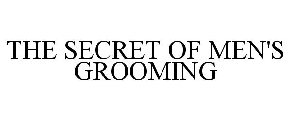  THE SECRET OF MEN'S GROOMING