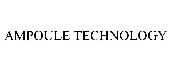 Trademark Logo AMPOULE TECHNOLOGY
