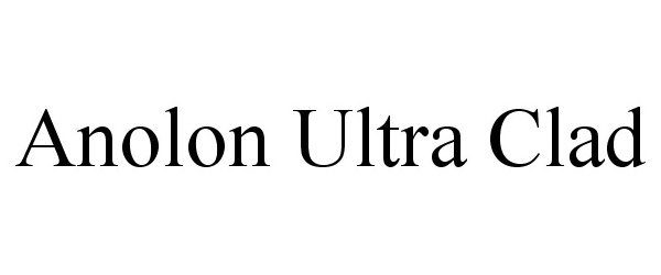 Trademark Logo ANOLON ULTRA CLAD