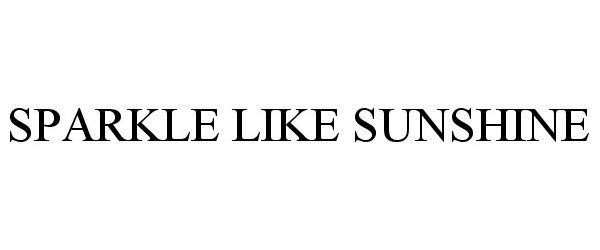 Trademark Logo SPARKLE LIKE SUNSHINE
