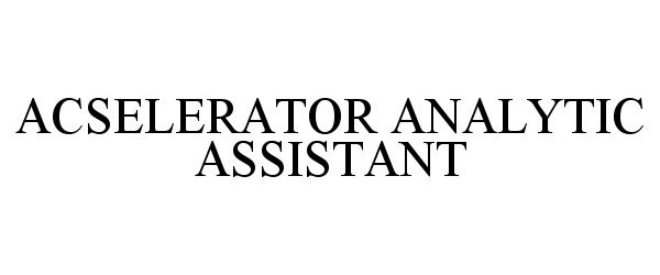 Trademark Logo ACSELERATOR ANALYTIC ASSISTANT