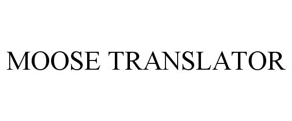  MOOSE TRANSLATOR