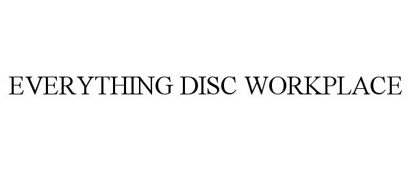 Trademark Logo EVERYTHING DISC WORKPLACE