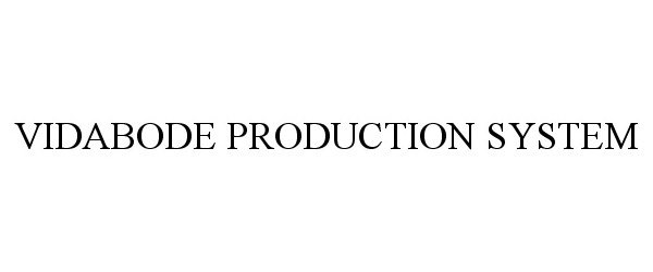 Trademark Logo VIDABODE PRODUCTION SYSTEM