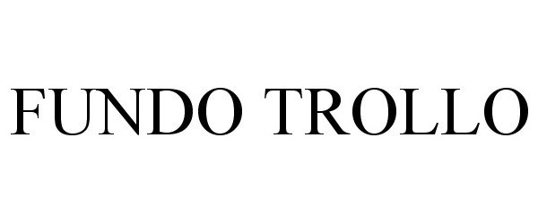 Trademark Logo FUNDO TROLLO