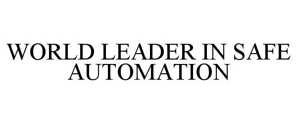  WORLD LEADER IN SAFE AUTOMATION