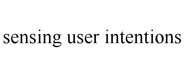  SENSING USER INTENTIONS