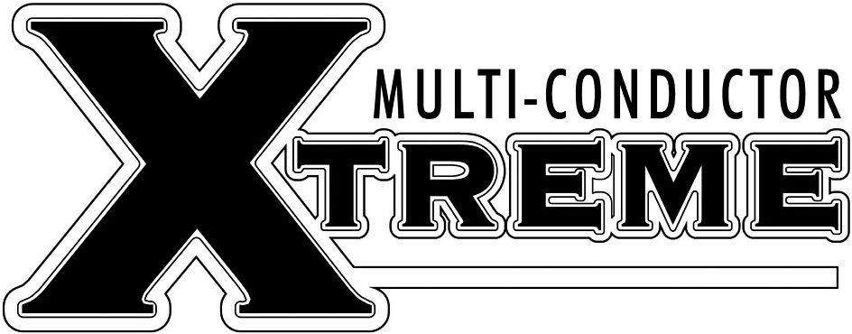  MULTI-CONDUCTOR XTREME