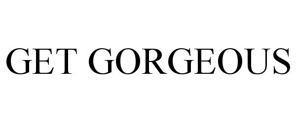 Trademark Logo GET GORGEOUS